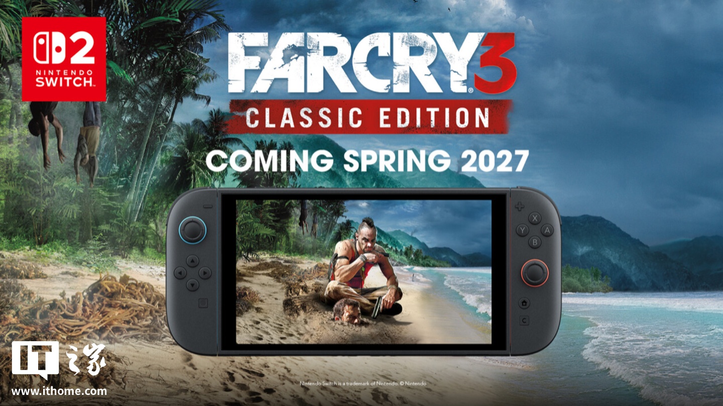 育碧经典游戏《孤岛惊魂 3》及血龙 DLC 将于明年春季登陆任天堂 Switch 2 平台